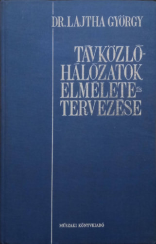 Távközlő- hálózatok elmélete és tervezése - Dr. Lajtha György