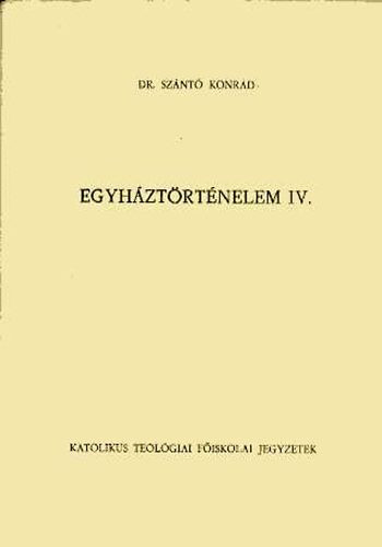 Egyháztörténelem IV. - Dr. Szántó Konrád