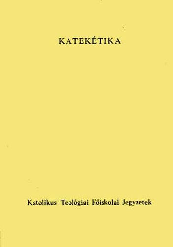 Katekétika (Katolikus Teológiai Főiskola jegyzetek) - Rédly Elemér dr. (szerk.)