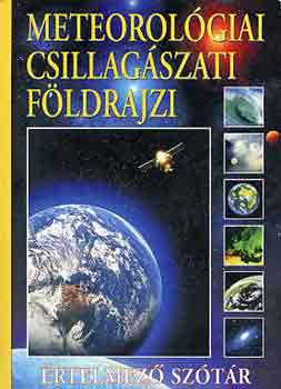 Meteorológiai csillagászati földrajzi értelmező szótár - Gerencsér Ferenc