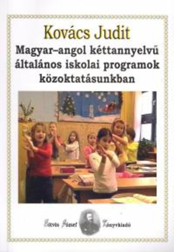 Magyar-angol kéttannyelvű általános iskolai programok közoktatásunkban - Kovács Judit