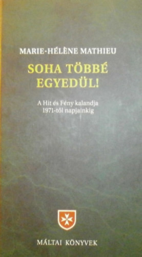 Soha többé egyedül! - Marie-Héléne Mathieu