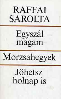 Egyszál magam-Morzsahegyek-Jöhetsz holnap is - Raffai Sarolta