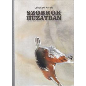 Lehoczki Károly: Szobrok huzatban