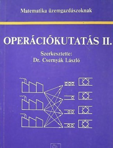 Matematika üzemgazdászoknak - Operációkutatás II. - Dr. Csernyák László