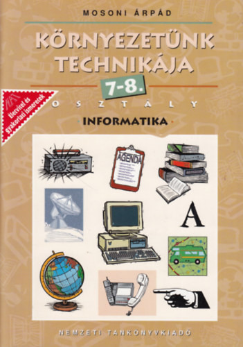 Környezetünk technikája - Informatika 7-8 o. - Mosoni Árpád