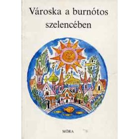 Ágai Ágnes (szerk.): Városka a burnótos szelencében