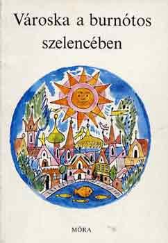 Ágai Ágnes (szerk.): Városka a burnótos szelencében