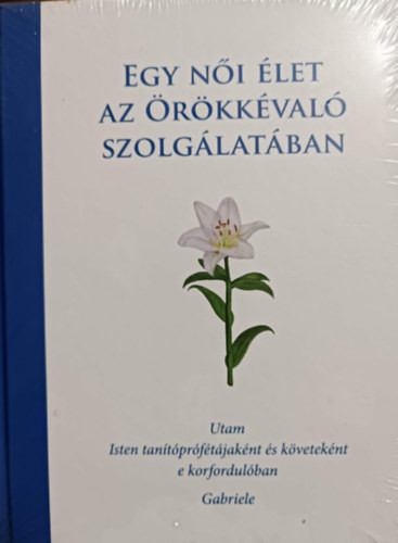 Egy női élet az örökkévaló szolgálatában - 