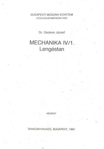 Mechanika IV/1 lengéstan - Dr. Gedeon József