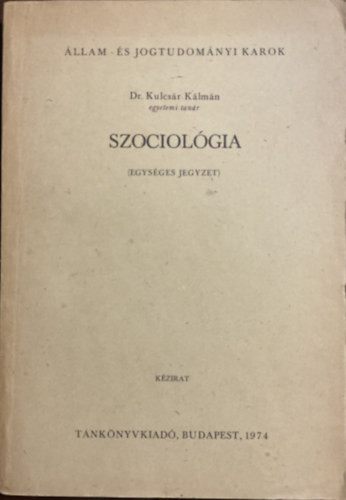 Szociológia (Egységes jegyzet) - Dr. Kulcsár Kálmán