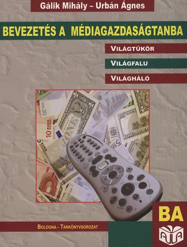 Bevezetés a médiagazdaságtanba - Gálik Mihály; Urbán Ágnes