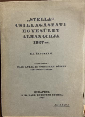 Stella Csillagászati Egyesület almanachja 1927-re - Tass Antal-Wodetzky József