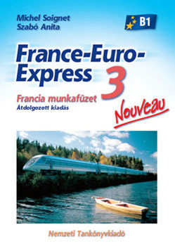France-Euro-Express 3. Nouveau Munkafüzet - Szabó Anita; Michael Soignet