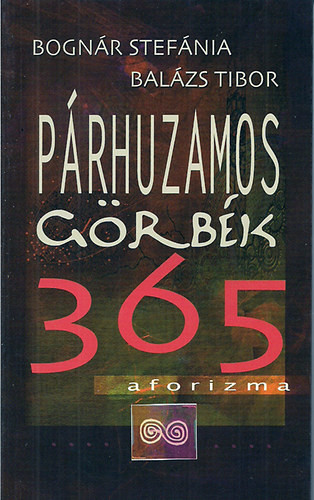 Párhuzamos görbék - 365 aforizma - Bognár Stefánia-BalázsTibor