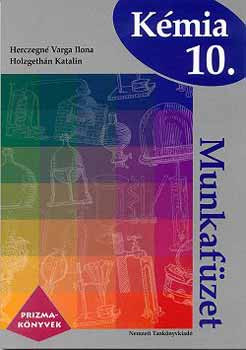 Kémia 10. Munkafüzet - Prizma-könyvek - Herczegné Varga; Holzgethán Katalin