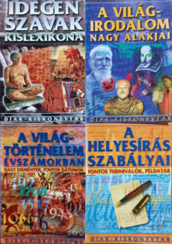 A világtörténelem évszámokban + A világirodalom nagy alakjai + Idegen szavak kislexikona + A helyesírás szabályai (4 Diák-kiskönyvtár kötet)