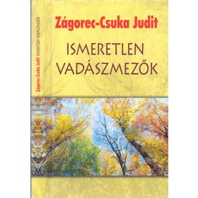   Zágorec-Csuka Judit: Ismeretlen vadászmezők (Versek és műfordítások)