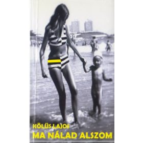 Kölüs Lajos: Ma nálad alszom