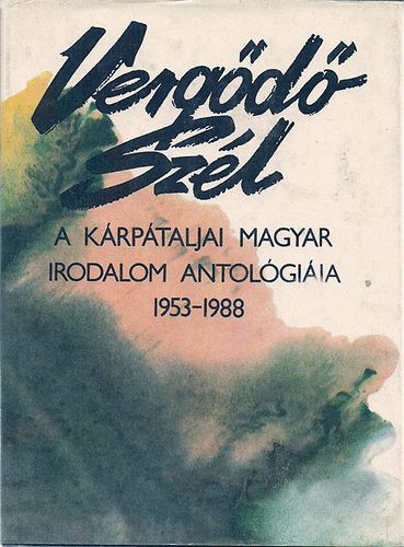 Vergődő szél (a kárpátaljai magyar irodalom antológiája 1953-1988) - M. Takács Lajos (szerk.)