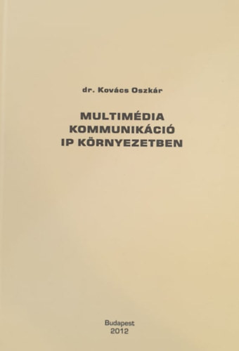 Multimédia kommunikáció IP környezetben - Dr. Kovács Oszkár
