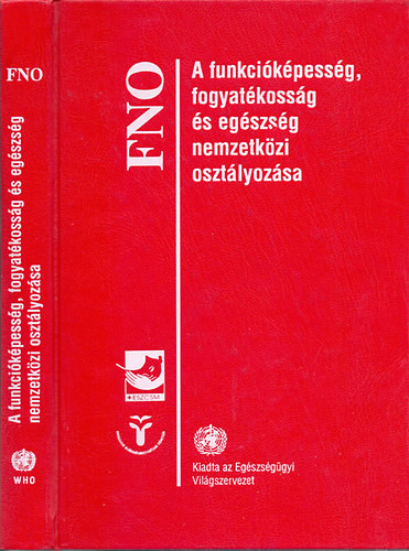 FNO - A funkcióképesség, fogyatékosság és egészség nemzetközi osztályozása. - 