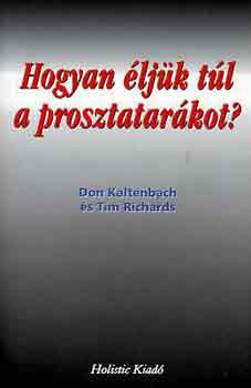 Hogyan éljük túl a prosztatarákot? - Kaltenbach, D.-Richards, T.