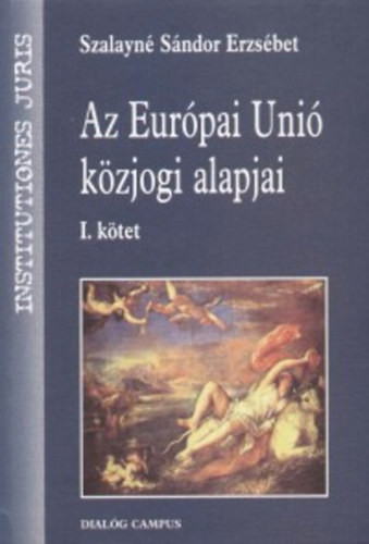 Az Európai Unió közjogi alapjai I. - Szalayné Sándor Erzsébet