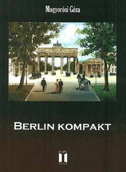 Berlin kompakt - Mogyorósi Géza