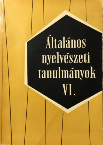 Általános nyelvészeti tanulmányok VI. - Előkészítő dolgozatok... - Károly Sándor (szerk.); Telegdi Zsigmond (szerk.)