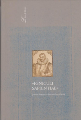 Igniculi Sapientiae - Karsay Orsolya (szerkesztők) Monok István