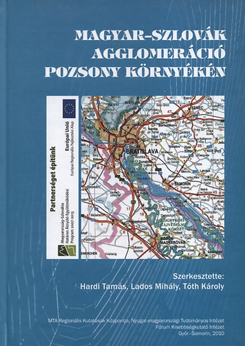 Magyar-szlovák agglomeráció Pozsony környékén - Hardi Tamás; Lados Mihály; Tóth Károly (szerk.)