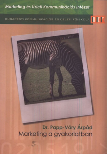 Marketing a gyakorlatban - Papp-Váry Árpád dr.