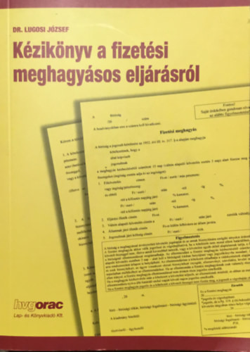 Kézikönyv a fizetési meghagyásos eljárásról - Dr. Lugosi József