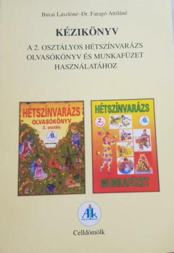 Kézikönyv a 2. osztályos hétszínvarázs olvasókönyv és munkafüzet használatához - Burai Lászlóné-dr. Faragó Atti
