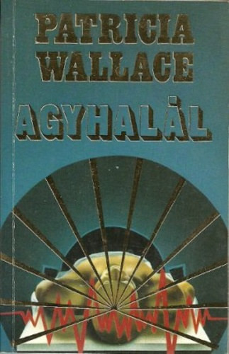 Agyhalál - Patricia Wallace