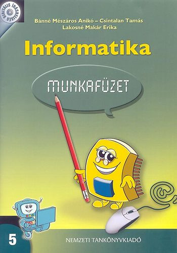 Informatika munkafüzet 5. - Bánné Mészáros; Csintalan; Lakosné Makár E.