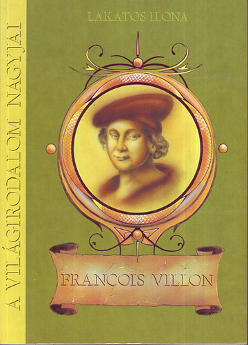 A világirodalom nagyjai: Francois Villon - Hamar Péter