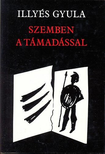 Szemben a támadással - Összegyűjtött versek 1969-1981 - Illyés Gyula
