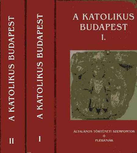 A katolikus Budapest I-II. - Beke Margit (szerk.)