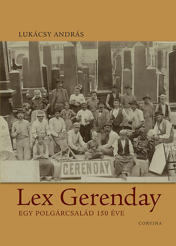 Lex Gerenday - Egy polgárcsalád 150 éve - Lukácsy András
