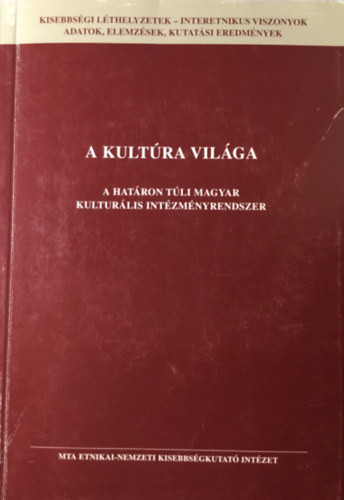 A kultúra világa - A határon túli magyar kulturális intézményrendszer - Blénesi, Mandel, Szarka