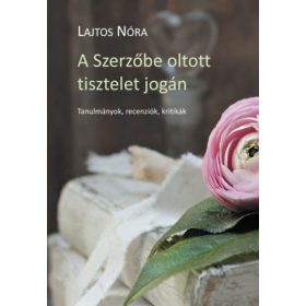 Lajtos Nóra: A Szerzőbe oltott tisztelet jogán