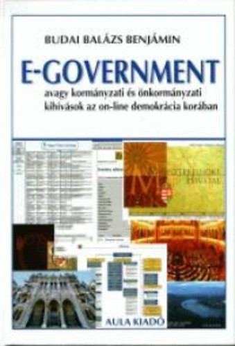 E-government, avagy kormányzati és önkormányzati kihívások az on-line demokrácia korában - Balázs Benjámin Budai