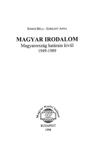 Somos Béla-Sárkány Anna: Magyar Irodalom MAgyarország határain kívül 1949-1989