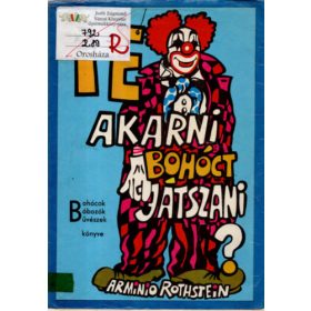 Arminio Rothstein: Te akarni bohóct játszani?