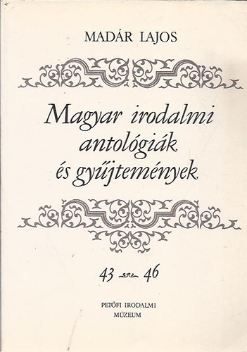 Magyar irodalmi antológiák és gyűjtemények 43-46 f sorozat (Sár-király országa-Századvég) - Madár Lajos