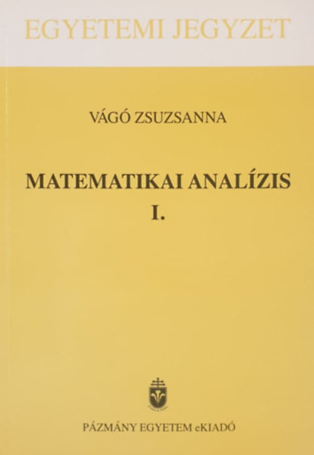 Matematikai analízis I. - Vágó Zsuzsanna