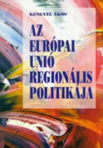 Az Európai Unió regionális politikája - Kengyel Ákos
