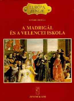 A madrigál és a velencei iskola (Európa zenéje) - Cesare Orselli